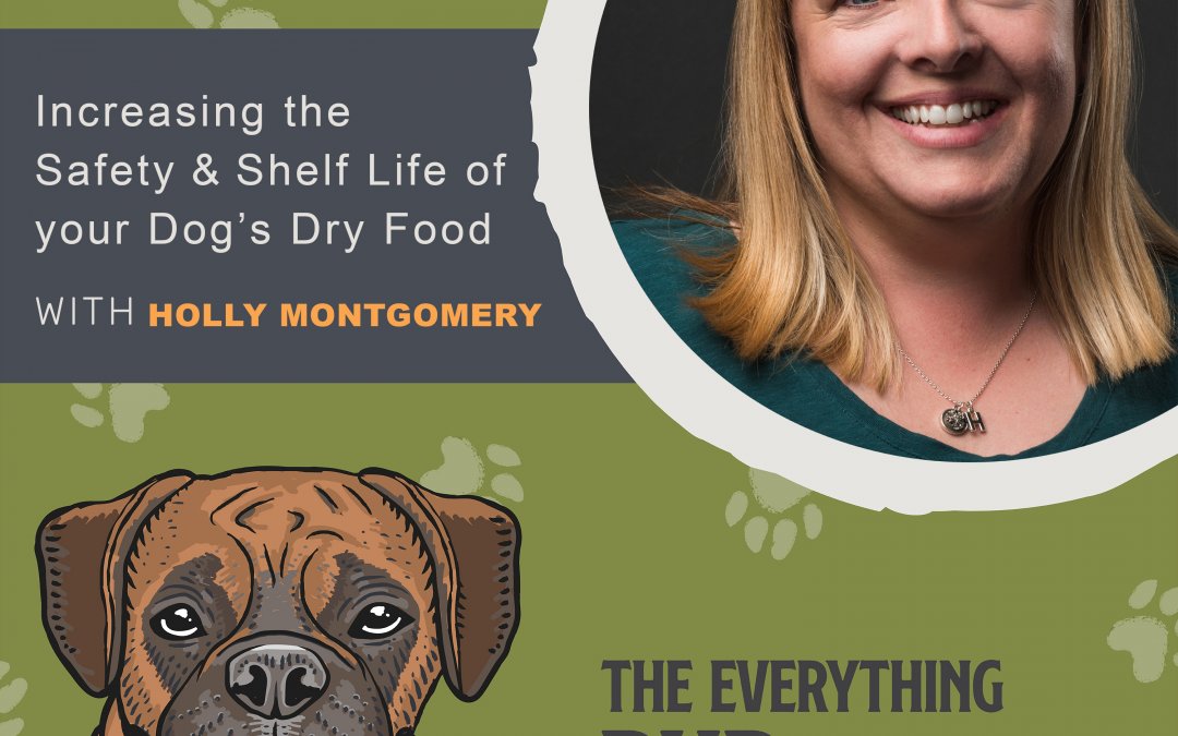 Increasing the Safety and Shelf Life of Your Dog’s Dry Food [Podcast Episode 002]