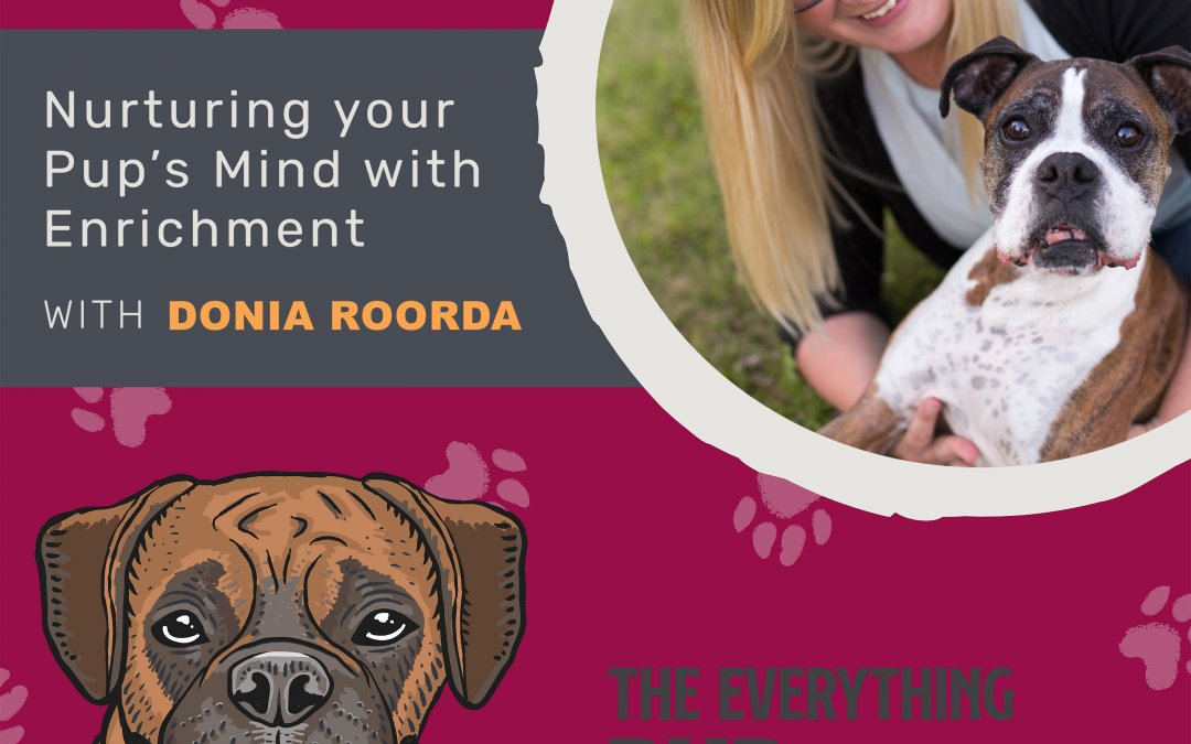 Nurturing Your Pup’s Mind With Enrichment With Donia Roorda [Podcast Episode 003]