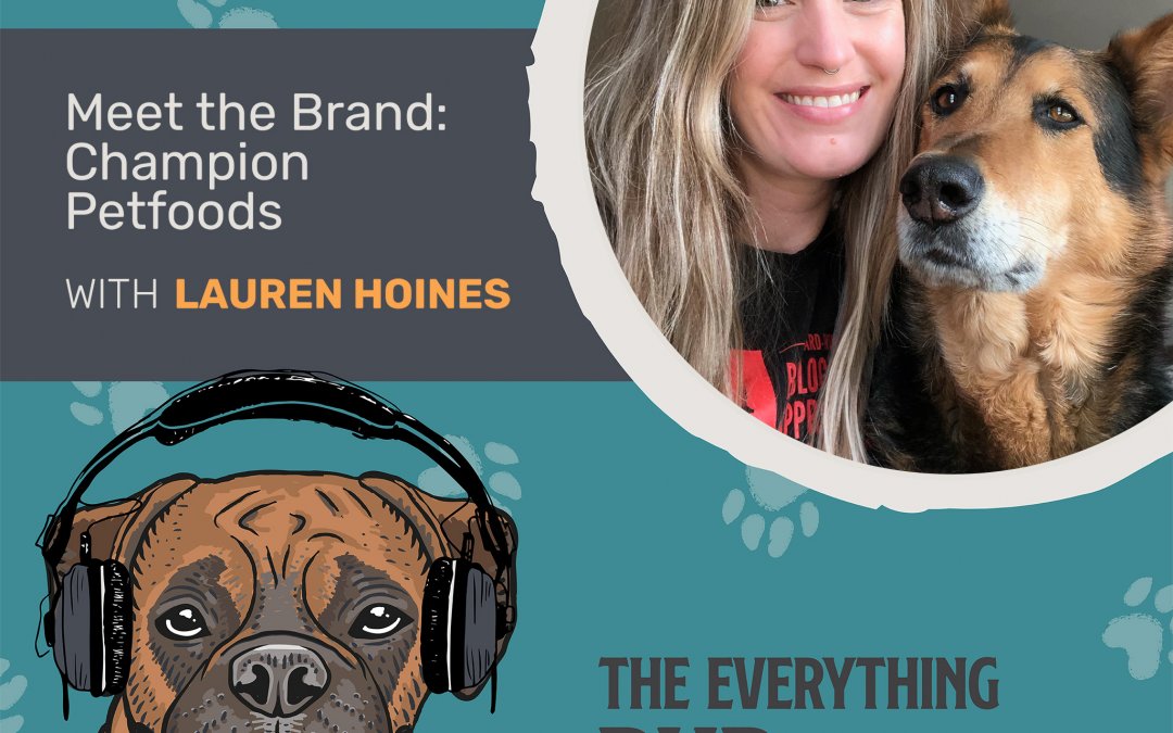 Meet the Brand – Champion Pet Foods With Lauren Hoines [Podcast Episode 013]